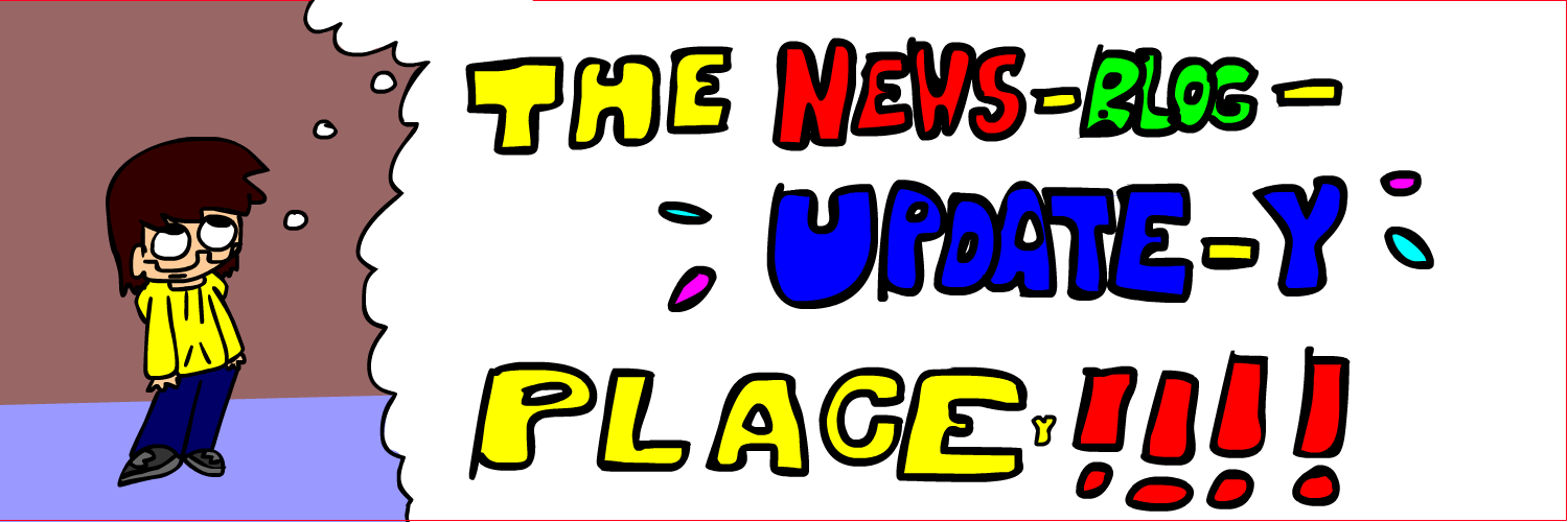 A character in a yellow hood with glasses standing, a thought bubble showing the text 'THE NEWS-BLOG-UPDATE-Y PLACEy!!!!' in colorful text.